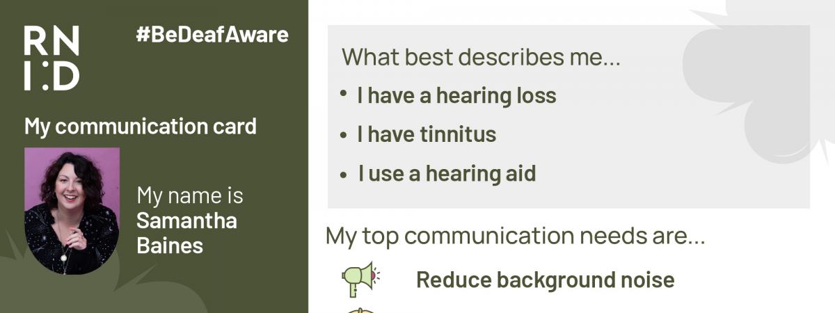Personalised communication card with photo showing what best describes the person e.g. I have a hearing loss, I use a hearing aid, and what their top communication needs are