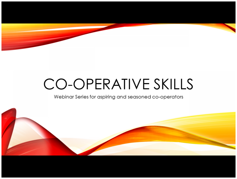 Co-operative Skills Webinar series for aspiring and seasoned co-operators