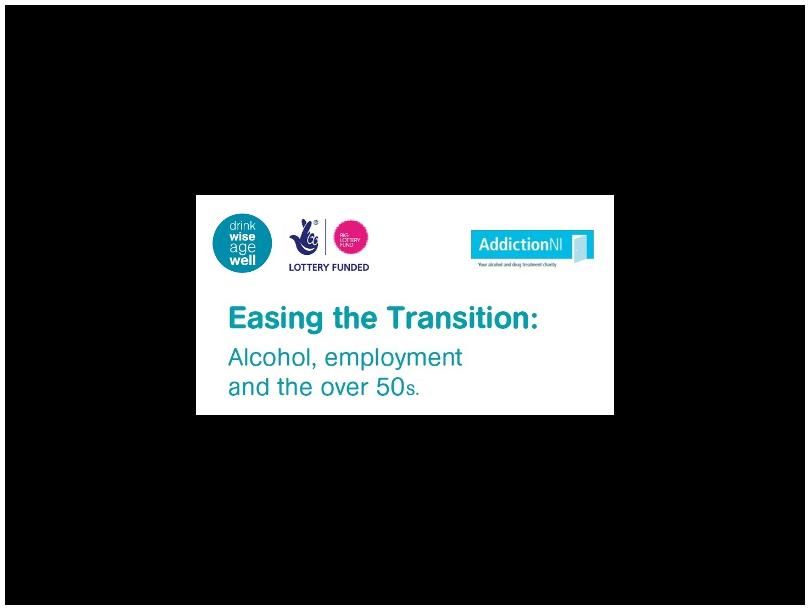 Easing the Transition: Alcohol, Employment and the Over 50's.