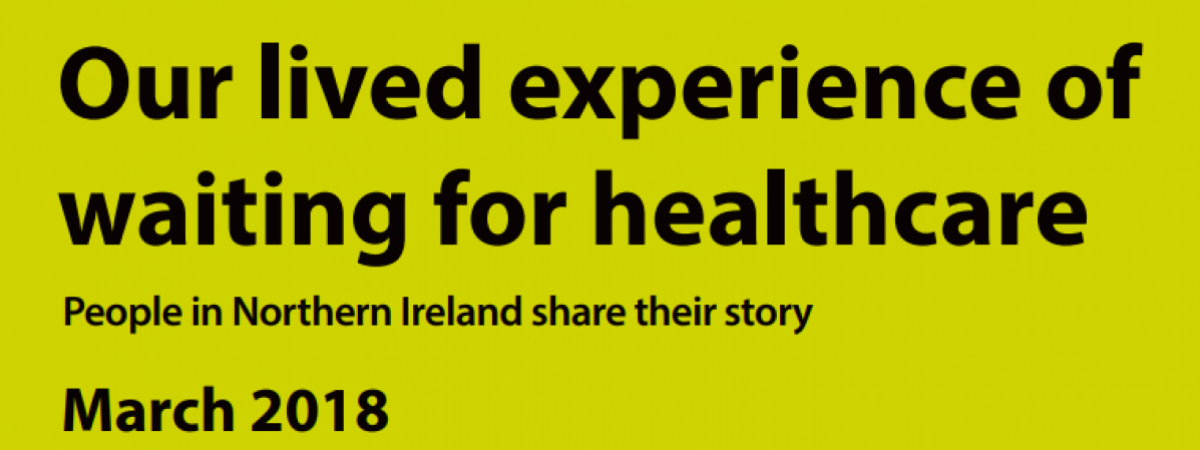 Our lived experience of waiting for healthcare - People in Northern Ireland share their story