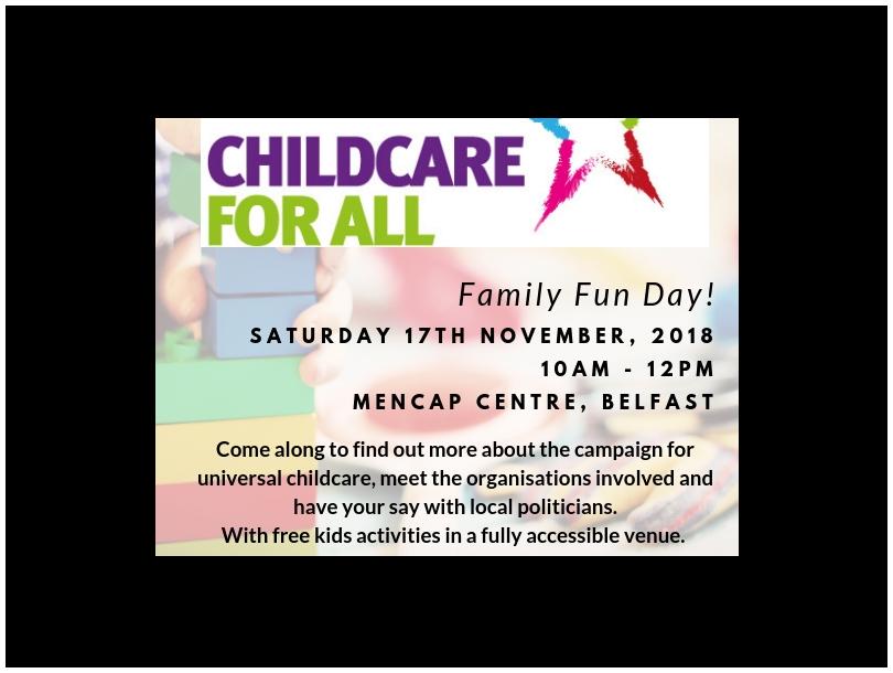 Childcare For All Family Fun Day! Save the Date. 17th Nov 10am-12pm Mencap Centre, Belfast
