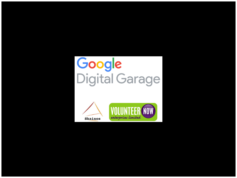 Google Digital Garage Skainos Volunteer Now Enterprises Ltd