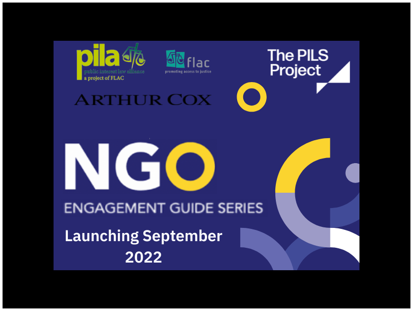 The image has a purple background, with the logos of PILA, FLAC, Arthur Cox and PILS at the top of the graphic. The white text reads: NGO Engagement Guides Series, launching September 2022.