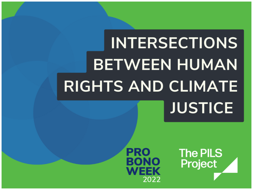 The image has a green background, with the Pro Bono Week and PILS logos in the bottom right hand corner. Above those two logos, the text reads: intersections between human rights and climate justice.