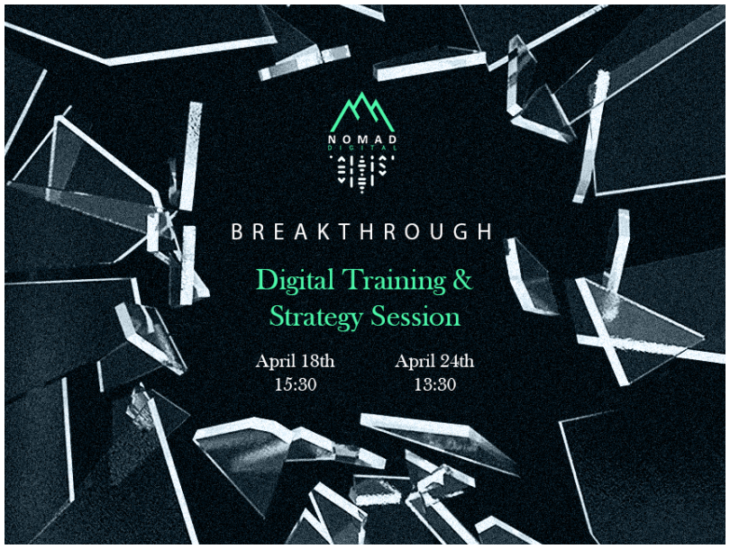 Glass breaking in the background with a logo for Nomad Digital and text "Digital Training and Strategy Session April 18th 1530 and April 24th 1330
